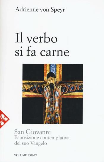 San Giovanni. Esposizione contemplativa del suo vangelo. Vol. 1: Il Verbo si fa carne. - Adrienne von Speyr - Libro Jaca Book 2016, Jaca Book Reprint | Libraccio.it