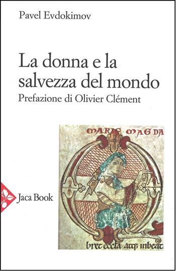 La donna e la salvezza del mondo - Pavel Evdokìmov - Libro Jaca Book 2017, Jaca Book Reprint | Libraccio.it