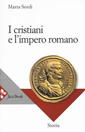 I cristiani e l'impero romano. Nuova ediz.