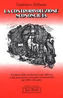 La controrivoluzione sconosciuta. Problemi della rivoluzione russa, dell'Urss e del movimento internazionale dal 1905 a Kruscev - Gianfranco Dellacasa - Libro Jaca Book 1977, Di fronte e attraverso. Storia | Libraccio.it