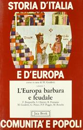 Storia d'Italia e d'Europa. Comunità e popoli. Vol. 1: L'europa barbara e feudale.