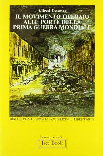 Il movimento operaio alle porte della prima guerra mondiale. Dall'Unione sacra a Zimmerwald - Alfred Rosmer - Libro Jaca Book 1979, Di fronte e attraverso. Storia | Libraccio.it
