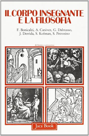 Il corpo insegnante e la filosofia  - Libro Jaca Book 1980, Di fronte e attraverso. Filosofia | Libraccio.it