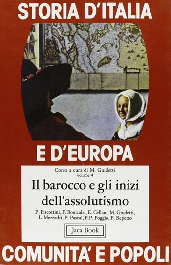 Storia d'Italia e d'Europa. Comunità e popoli. Vol. 4: Il Barocco e gli inizi dell'Assolutismo.  - Libro Jaca Book 1980, Di fronte e attraverso.St. Italia Europa | Libraccio.it