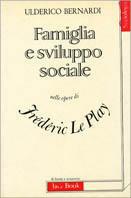 Famiglia e sviluppo sociale nelle opere di Frederic Le Play - Ulderico Bernardi - Libro Jaca Book 1981, Di fronte e attraverso. Politica | Libraccio.it