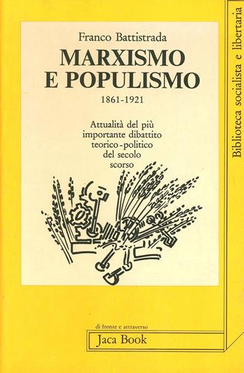 Marxismo e populismo (1861-1921) - Franco Battistrada - Libro Jaca Book 1982, Di fronte e attraverso. Politica | Libraccio.it