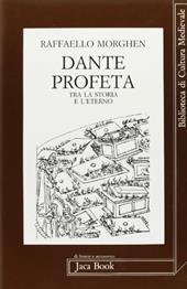 Dante profeta. Tra la storia e l'eterno