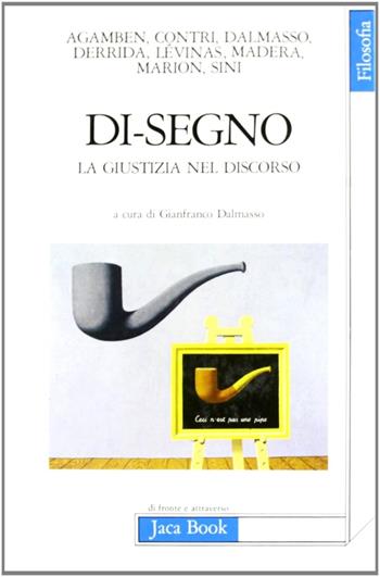 Di-segno. La giustizia nel discorso  - Libro Jaca Book 1985, Di fronte e attraverso. Filosofia | Libraccio.it