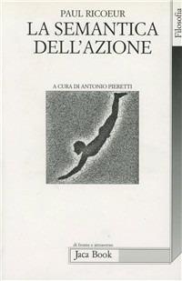 La semantica dell'azione - Paul Ricoeur - Libro Jaca Book 1998, Di fronte e attraverso. Filosofia | Libraccio.it
