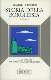 Storia della borghesia in Francia. Dalle origini all'inizio dell'età moderna