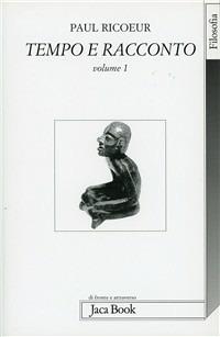 Tempo e racconto. Vol. 1 - Paul Ricoeur - Libro Jaca Book 2008, Di fronte e attraverso. Filosofia | Libraccio.it