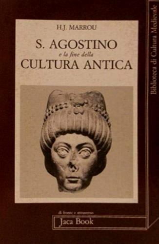 S. Agostino e la fine della cultura antica - Henri-Irénée Marrou - Libro Jaca Book 1994, Di fronte e attr. Bibl. cult. mediev. | Libraccio.it