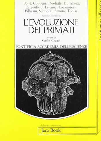 Ricerche recenti sull'evoluzione dei primati  - Libro Jaca Book 1987, Di fronte e attr. Le origini dell'uomo | Libraccio.it