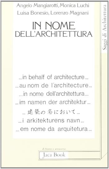 In nome dell'architettura  - Libro Jaca Book 1987, Di fronte e attr. Saggi di architettura | Libraccio.it