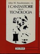I cantastorie della tecnologia. Ritessere l'umana convivenza? - John Staudenmaier - Libro Jaca Book 1988, Di fronte e attraverso. Scienze | Libraccio.it