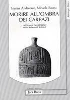 Morire all'ombra dei Carpazi - Ioanna Andreesco, Michela Bacov - Libro Jaca Book 1990, Antropo-etno | Libraccio.it