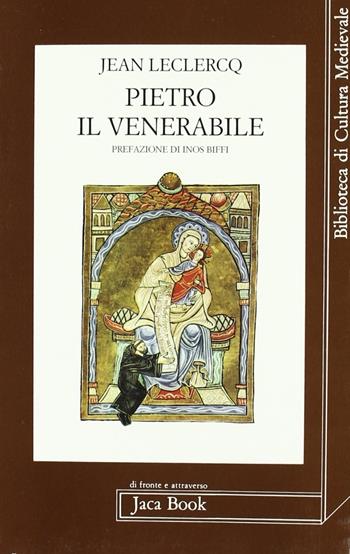 Pietro il Venerabile - Jean Leclercq - Libro Jaca Book 1991, Di fronte e attr. Bibl. cult. mediev. | Libraccio.it