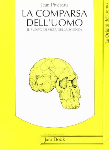 La comparsa dell'uomo. Il punto di vista scientifico - Jean Piveteau - Libro Jaca Book 1994, Di fronte e attr. Le origini dell'uomo | Libraccio.it