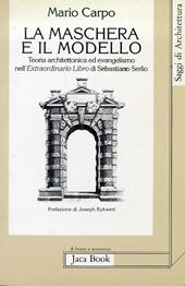 La maschera e il modello. Teoria architettonica ed evangelismo nell'Extraordinario libro di Sebastiano Serlio (1551)