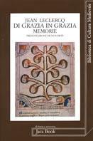 Di grazia in grazia. Memorie - Jean Leclercq - Libro Jaca Book 1993, Di fronte e attr. Bibl. cult. mediev. | Libraccio.it