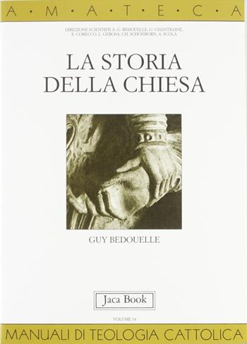La storia della Chiesa - Guy Bedouelle - Libro Jaca Book 1993, Di fronte e attraverso. Amateca | Libraccio.it