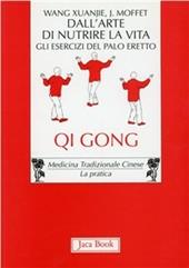 Dall'arte di nutrire la vita. Gli esercizi del palo eretto. Qi gong