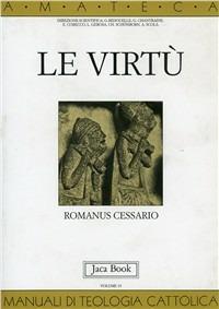 Le virtù - Romanus Cessario - Libro Jaca Book 1994, Di fronte e attraverso. Amateca | Libraccio.it