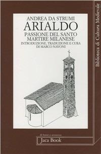 Arialdo. Passione del santo martire milanese - Andrea Da Strumi - Libro Jaca Book 1994, Di fronte e attr. Bibl. cult. mediev. | Libraccio.it