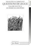 Questioni di legge. Valore ed etica in Pierre Klossowski - Francesco Garritano - Libro Jaca Book 1996, Di fronte e attraverso. Filosofia | Libraccio.it