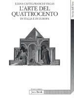 L'arte del Quattrocento in Italia e in Europa - Liana Castelfranchi Vegas - Libro Jaca Book 1996, Di fronte e attraverso. Storia dell'arte | Libraccio.it