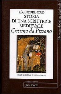 Storia di una scrittrice medievale. Cristina da Pizzano - Régine Pernoud - Libro Jaca Book 2010, Di fronte e attr. Bibl. cult. mediev. | Libraccio.it