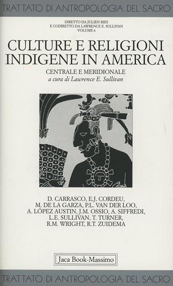 Trattato di antropologia del sacro. Vol. 6: Culture e religioni indigene in America centrale e meridionale  - Libro Jaca Book 1997, Di fronte e attr. Tratt. antrop. sacro | Libraccio.it