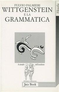 Wittgenstein e la grammatica - Fulvio Palmieri - Libro Jaca Book 1997, Lo spoglio dell'Occidente | Libraccio.it