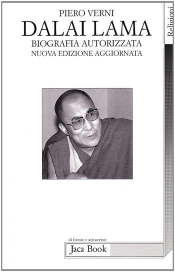Il sorriso e la saggezza. Dalai Lama, biografia autorizzata - Piero Verni - Libro Jaca Book 1998, Di fronte e attraverso. Religioni | Libraccio.it
