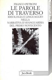 Le parole di traverso. Ideologia e linguaggio nella narrativa d'avanguardia del primo Novecento