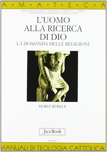 L' uomo alla ricerca di Dio. La domanda delle religioni - Horst Bürkle - Libro Jaca Book 2000, Di fronte e attraverso. Amateca | Libraccio.it