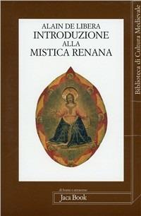 Introduzione alla mistica renana. Da Alberto Magno a Meister Eckhart - Alain De Libera - Libro Jaca Book 1999, Di fronte e attr. Bibl. cult. mediev. | Libraccio.it