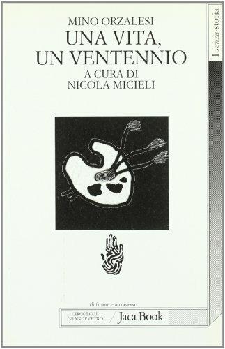 Una vita, un ventennio - Mino Orzalesi - Libro Jaca Book 1999, Di fronte e attraverso. Senza storia | Libraccio.it