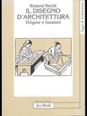 Il disegno d'architettura. Origine e funzioni