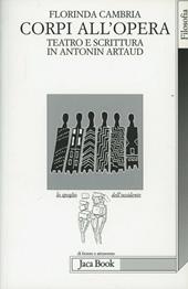 Corpi all'opera. Teatro e scrittura in Antonin Artaud