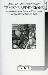 Tempo e redenzione. Linguaggio etico e forme dell'esperienza da Nietzsche a Simone Weil