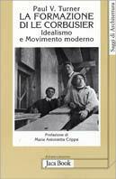 La formazione di Le Corbusier. Idealismo e movimento moderno