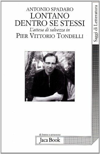 Lontano dentro se stessi. L'attesa di salvezza in Pier Vittorio Tondelli - Antonio Spadaro - Libro Jaca Book 2002, Di fronte e attraverso.Saggi di letterat. | Libraccio.it