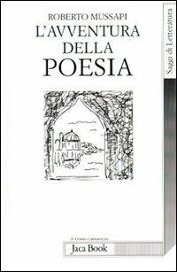 L' avventura della poesia - Roberto Mussapi - Libro Jaca Book 2002, Di fronte e attraverso.Saggi di letterat. | Libraccio.it