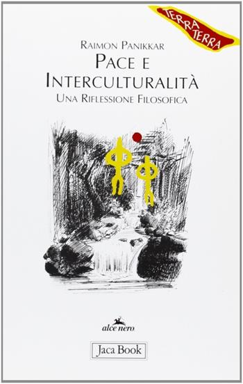Pace e interculturalità. Una riflessione filosofica - Raimon Panikkar - Libro Jaca Book 2006, Di fronte e attraverso. Terra terra | Libraccio.it