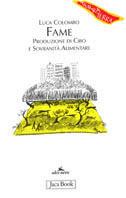 Fame. Produzione di cibo e sovranità alimentare - Luca Colombo - Libro Jaca Book 2002, Di fronte e attraverso. Terra terra | Libraccio.it