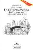 La globalizzazione smascherata. L'imperialismo nel XXI secolo - James Petras, Henry Veltmeyer - Libro Jaca Book 2002, Di fronte e attraverso. Terra terra | Libraccio.it