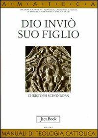 Dio inviò suo figlio - Christoph Schönborn - Libro Jaca Book 2002, Di fronte e attraverso. Amateca | Libraccio.it