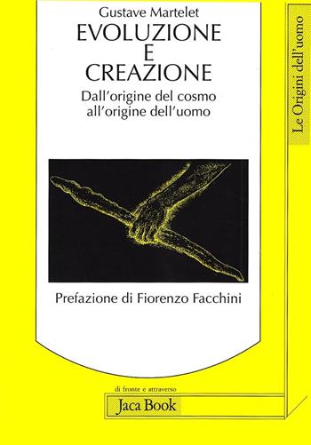 Evoluzione e creazione. Dall'origine del cosmo all'origine dell'uomo - Gustave Martelet - Libro Jaca Book 2003, Di fronte e attr. Le origini dell'uomo | Libraccio.it