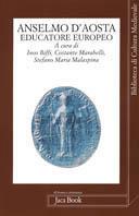 Sant'Anselmo educatore europeo  - Libro Jaca Book 2003, Di fronte e attr. Bibl. cult. mediev. | Libraccio.it